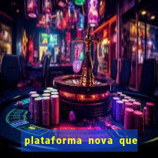 plataforma nova que ta pagando